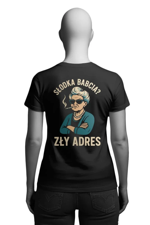 Koszulka dla babci „Słodka babcia? Zły adres”  - damska tył