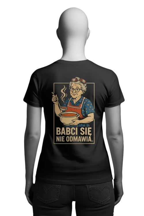 Koszulka dla babci „Babci się nie odmawia” - damska tył