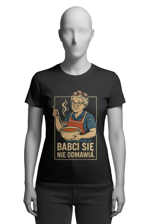 Koszulka dla babci „Babci się nie odmawia” - damska przód
