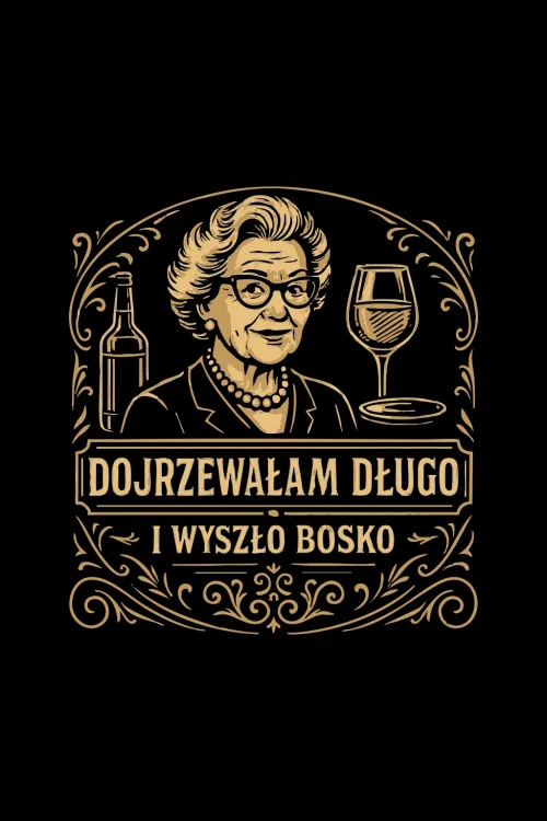 Koszulka dla babci „Dojrzewałam długo i wyszło bosko” - grafika