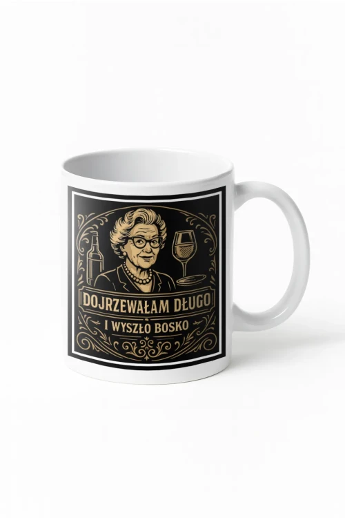 Kubek dla babci „Dojrzewałam długo i wyszło bosko” - wizualizacja