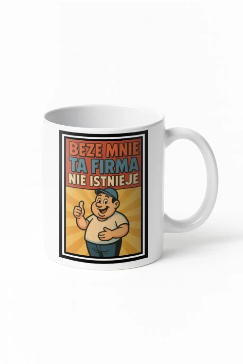 Kubek do pracy - Beze mnie ta firma nie istnieje - wizualizacja
