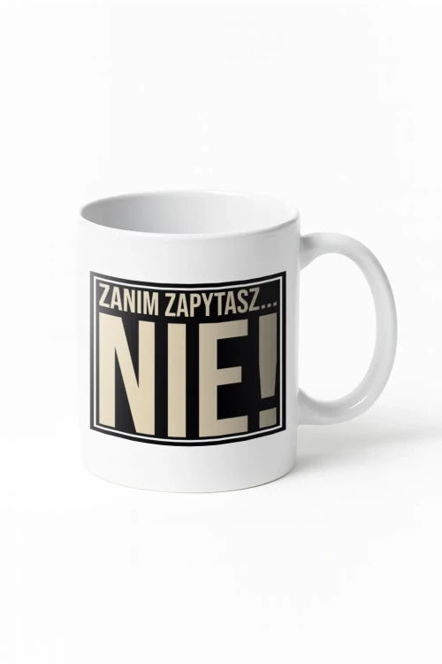 Kubek do pracy - „Zanim zapytasz… NIE!” - wizualizacja
