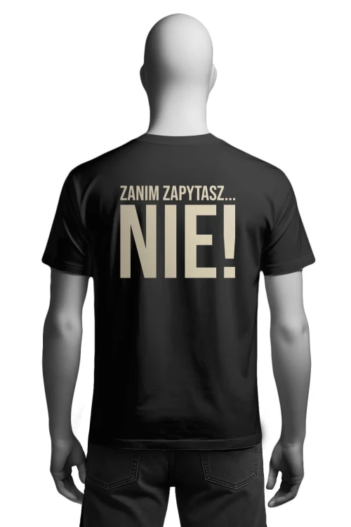 Koszulka do pracy - „Zanim zapytasz… NIE!”  - męska tył