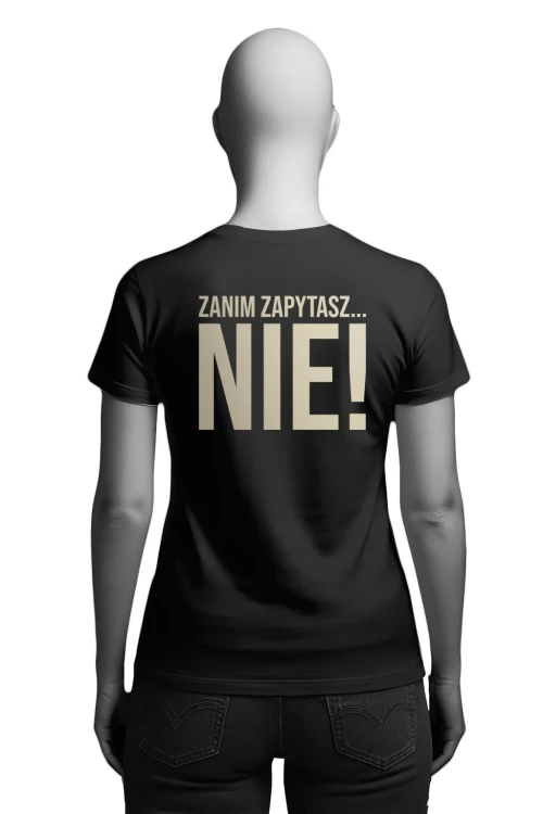 Koszulka do pracy - „Zanim zapytasz… NIE!”  - damska tył