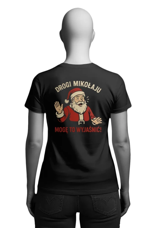 Koszulka świąteczna - Drogi Mikołaju, mogę to wyjaśnić! - damska tył